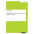 Language Policy of Education and National Identity in Ethiopia