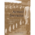 Armed Servants: Agency, Oversight, and Civil-Military Relations