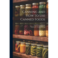 Canning and How to Use Canned Foods