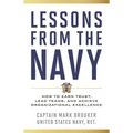 Lessons from the Navy: How to Earn Trust, Lead Teams, and Achieve Organizational Excellence