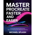 Master Procreate Faster and Easier: A Complete Step-by-Step Guide, Tips, and Techniques for Beginners and Pros