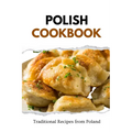 Polish Cookbook: Traditional Recipes from Poland