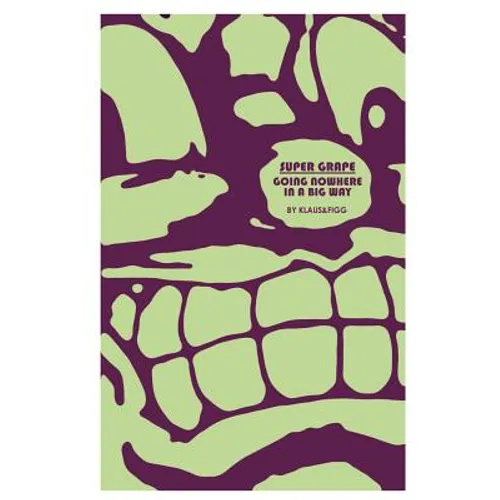 Super Grape: Going Nowhere in a Big Way - Paperback