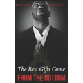 The Best Gifts Come FROM THE BOTTOM: Kings' starter guide to a successful career in motivational speaking.
