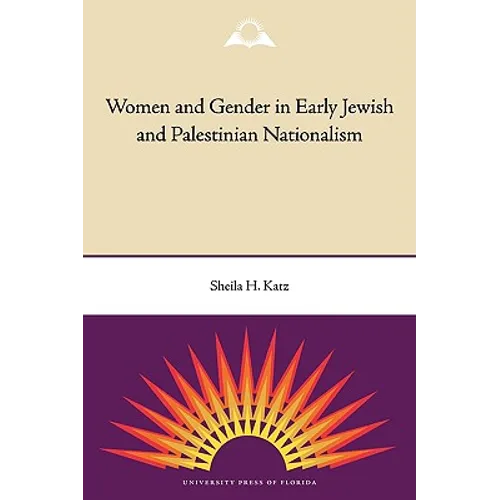 Women and Gender in Early Jewish and Palestinian Nationalism