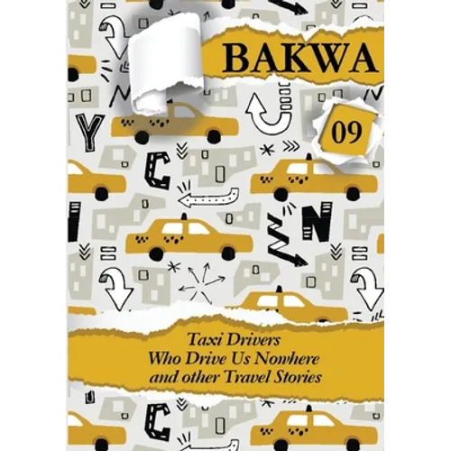 Bakwa Magazine 09: Taxi Drivers Who Drive Us Nowhere and Other Travel Stories