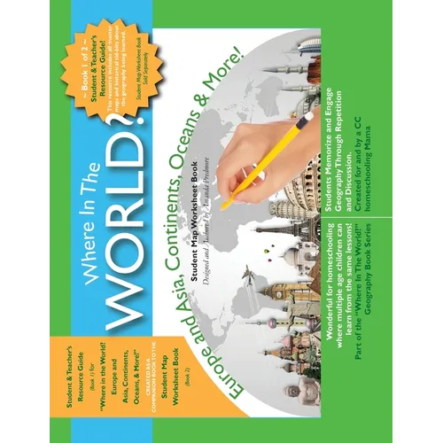 Europe and Asia, Continents Oceans & More - Student and Teacher's Resource Guide - Book 1: Europe and Asia, Continents, Oceans & More!