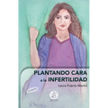 Plantando cara a la infertilidad