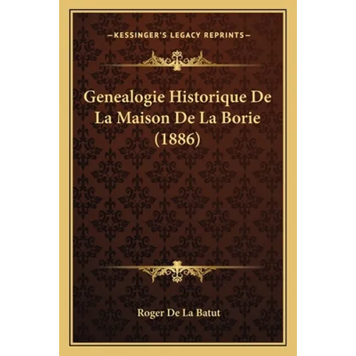 Genealogie Historique De La Maison De La Borie (1886)