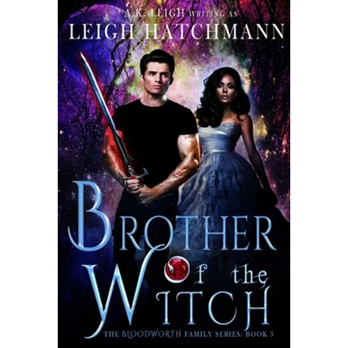Brother of the Witch: Book 3 in the Bloodworth Family Paranormal Romance series