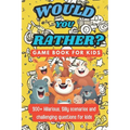 Would You Rather Game Book For Kids - Challenging Questions: 300+ Hilarious, Funny Questions and And Silly Scenarios ( Ages 6 - 13 )