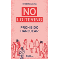 NO LOITERING Prohibido Hanguear