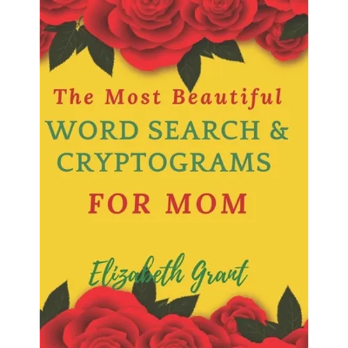 The Most Beautiful Word Search & Cryptograms For Mom: The Most Beautiful Word Search and Cryptograms For Mom Vol.3 / 40 Large Print Puzzle Word Search