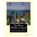 The Water Witch is a 1830 novel by James Fenimore Cooper: and introduction By Susan Fenimore Cooper, Susan Augusta Fenimore Cooper (April 17, 1813 - D
