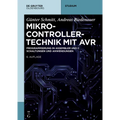 Mikrocontrollertechnik Mit AVR: Programmierung in Assembler Und C - Schaltungen Und Anwendungen