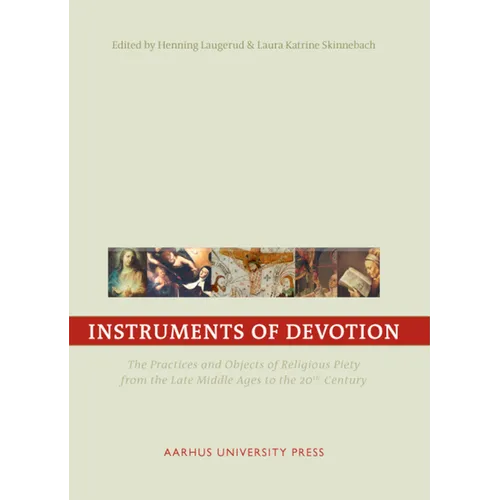 Instruments of Devotion: The Practices and Objects of Religious Piety from the Late Middle Ages to the 20th Century