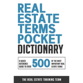 Real Estate Terms Pocket Dictionary: A Quick Reference Guide To Over 500 Of The Most Important Real Estate Terms