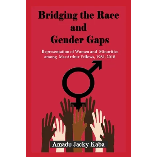 Bridging the Race and Gender Gaps: Representation of Women andMinorities among MacArthur Fellows, 1981-2018