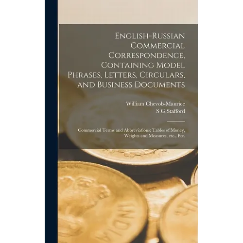 English-Russian Commercial Correspondence, Containing Model Phrases, Letters, Circulars, and Business Documents; Commercial Terms and Abbreviations; T