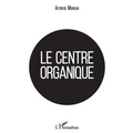 Le centre organique