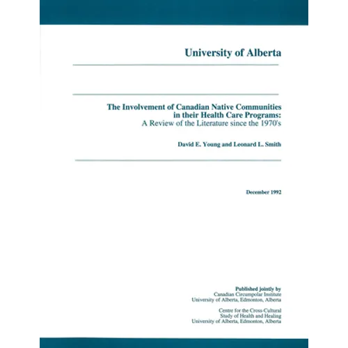 The Involvement of Canadian Native Communities in Their Health Care Programs: A Review of the Literature Since the 1970's