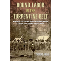 Bound Labor in the Turpentine Belt: Kinderlou Camp and Misdemeanor Convict Leasing in Georgia