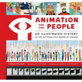 Animation for the People: An Illustrated History of the National Film Board of Canada