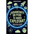 ¿Aguantarte un pedo te haría explotar?: Preguntas curiosas y respuestas intrigantes para adolescentes