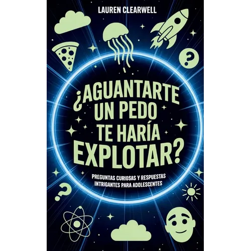 ¿Aguantarte un pedo te haría explotar?: Preguntas curiosas y respuestas intrigantes para adolescentes