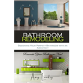 Bathroom Remodeling: Designing Your Perfect Bathroom with an Architect: Renovate Your Bathroom Now!