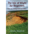 The Isle of Wight for Beginners: From one holidaymaker to another