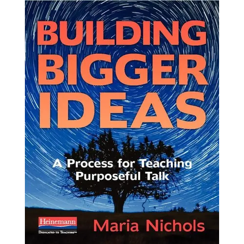 Building Bigger Ideas: A Process for Teaching Purposeful Talk