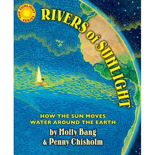 Rivers of Sunlight: How the Sun Moves Water Around the Earth
