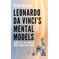 Leonardo da Vinci's Mental Models: Secrets of the World's Most Famous Polymath