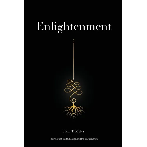 Enlightenment: Poems of self-worth, healing, and the soul's journey.