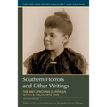 Southern Horrors and Other Writings: The Anti-Lynching Campaign of Ida B. Wells, 1892-1900