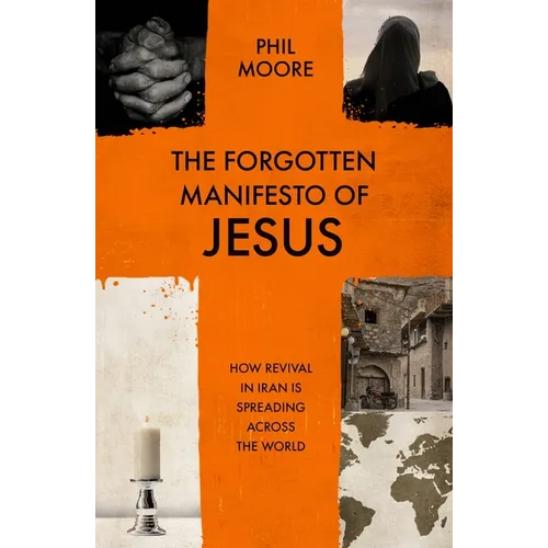 The Forgotten Manifesto of Jesus: How Revival in Iran Is Spreading Across the World