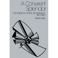 A Coherent Splendor: The American Poetic Renaissance, 1910 1950