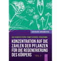 "Konzentration auf die Zahlen der Pflanzen für die Regenerierung des Körpers" - TEIL 2 (German Edition)