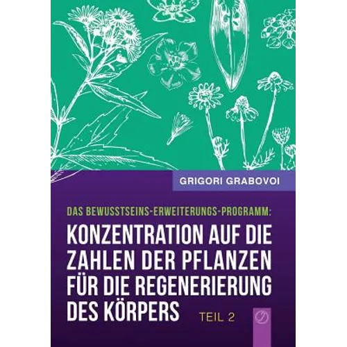 "Konzentration auf die Zahlen der Pflanzen für die Regenerierung des Körpers" - TEIL 2 (German Edition)