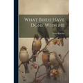 What Birds Have Done With Me
