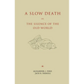 A Slow Death or, The Silence of the Old World