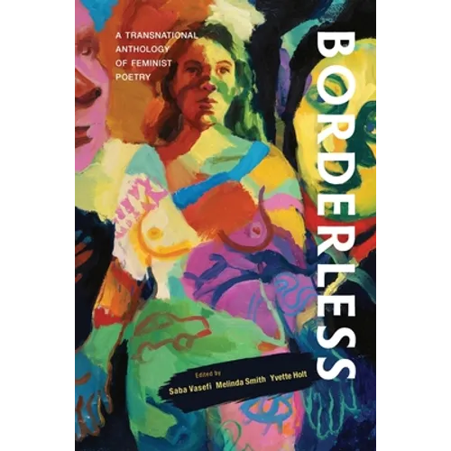 Borderless: A transnational anthology of feminist poetry: A transnational anthology of