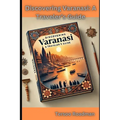 Discovering Varanasi: A Traveler's Guide