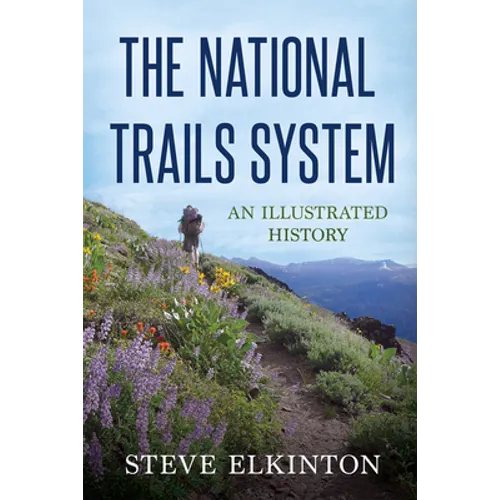 The National Trails System: An Illustrated History