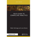 Field Guide to Compelling Analytics