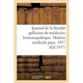 Journal de la Société Gallicane de Médecine Homoeopathique. Matière Médicale Pure. 1857