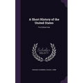 A Short History of the United States: For School Use