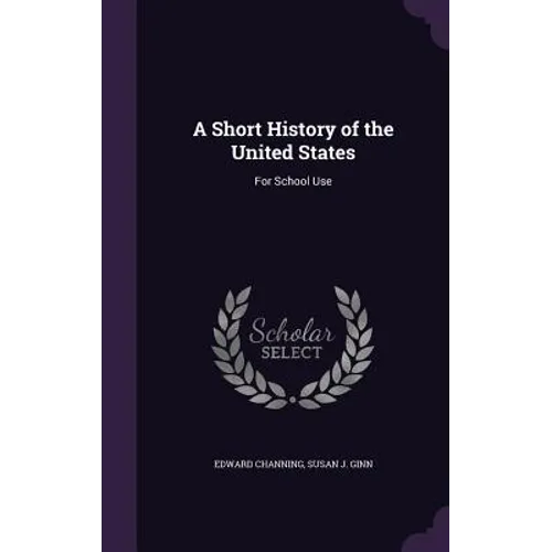 A Short History of the United States: For School Use
