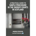 A Practical Guide to Simple Procedure in the Sheriff Courts in Scotland
